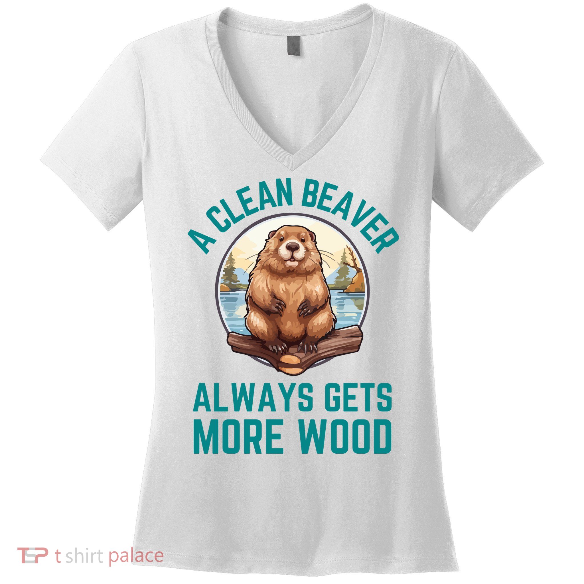 A Clean Beaver Always Gets More Wood Women's V-Neck T-Shirt