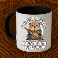 A Clean Beaver Always Gets More Wood Mug