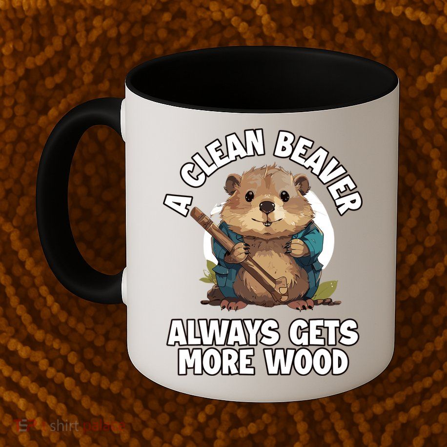 A Clean Beaver Always Gets More Wood Mug