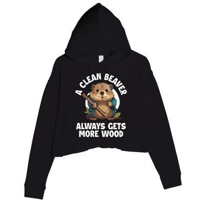 A Clean Beaver Always Gets More Wood Crop Fleece Hoodie
