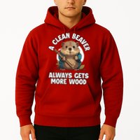 A Clean Beaver Always Gets More Wood Hoodie