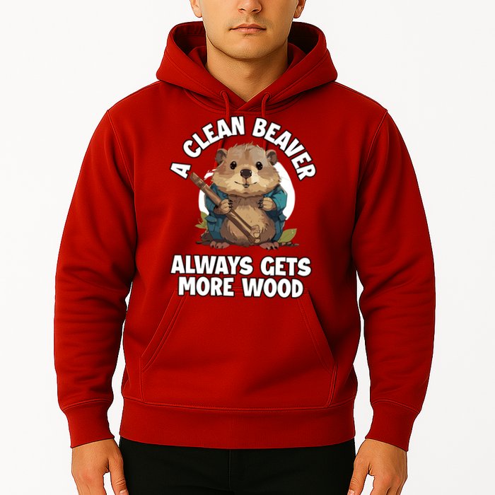 A Clean Beaver Always Gets More Wood Hoodie