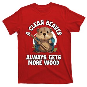 A Clean Beaver Always Gets More Wood T-Shirt