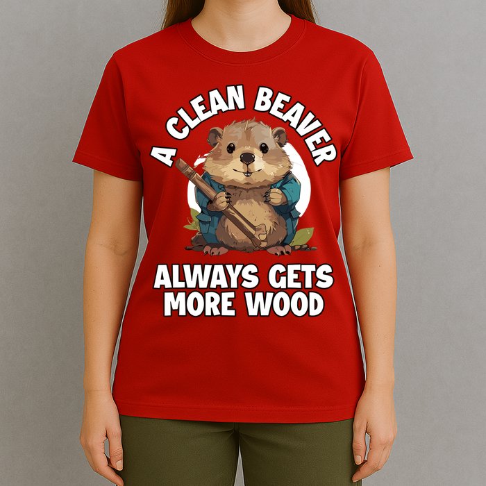 A Clean Beaver Always Gets More Wood T-Shirt