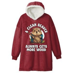 A Clean Beaver Always Gets More Wood Hooded Wearable Blanket