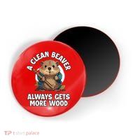 A Clean Beaver Always Gets More Wood Magnet