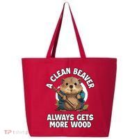 A Clean Beaver Always Gets More Wood 25L Jumbo Tote