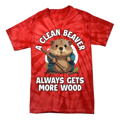 A Clean Beaver Always Gets More Wood Tie-Dye T-Shirt