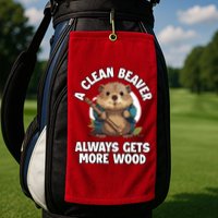 A Clean Beaver Always Gets More Wood Golf Towel