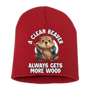 A Clean Beaver Always Gets More Wood Short Acrylic Beanie