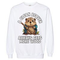A Clean Beaver Always Gets More Wood Garment-Dyed Sweatshirt
