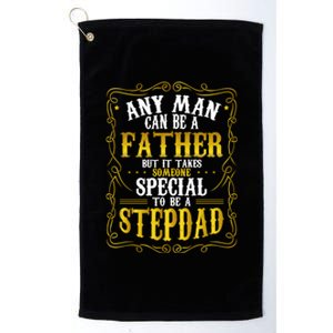 Any Can Be A Father Takes Someone Special To Be Stepdad Gift Platinum Collection Golf Towel