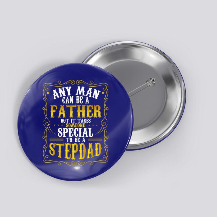 Any Can Be A Father Takes Someone Special To Be Stepdad Gift Button