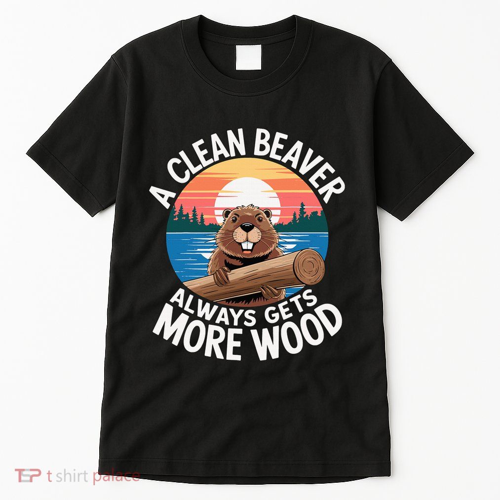 A Clean Beaver Always Gets More Wood Tall T-Shirt
