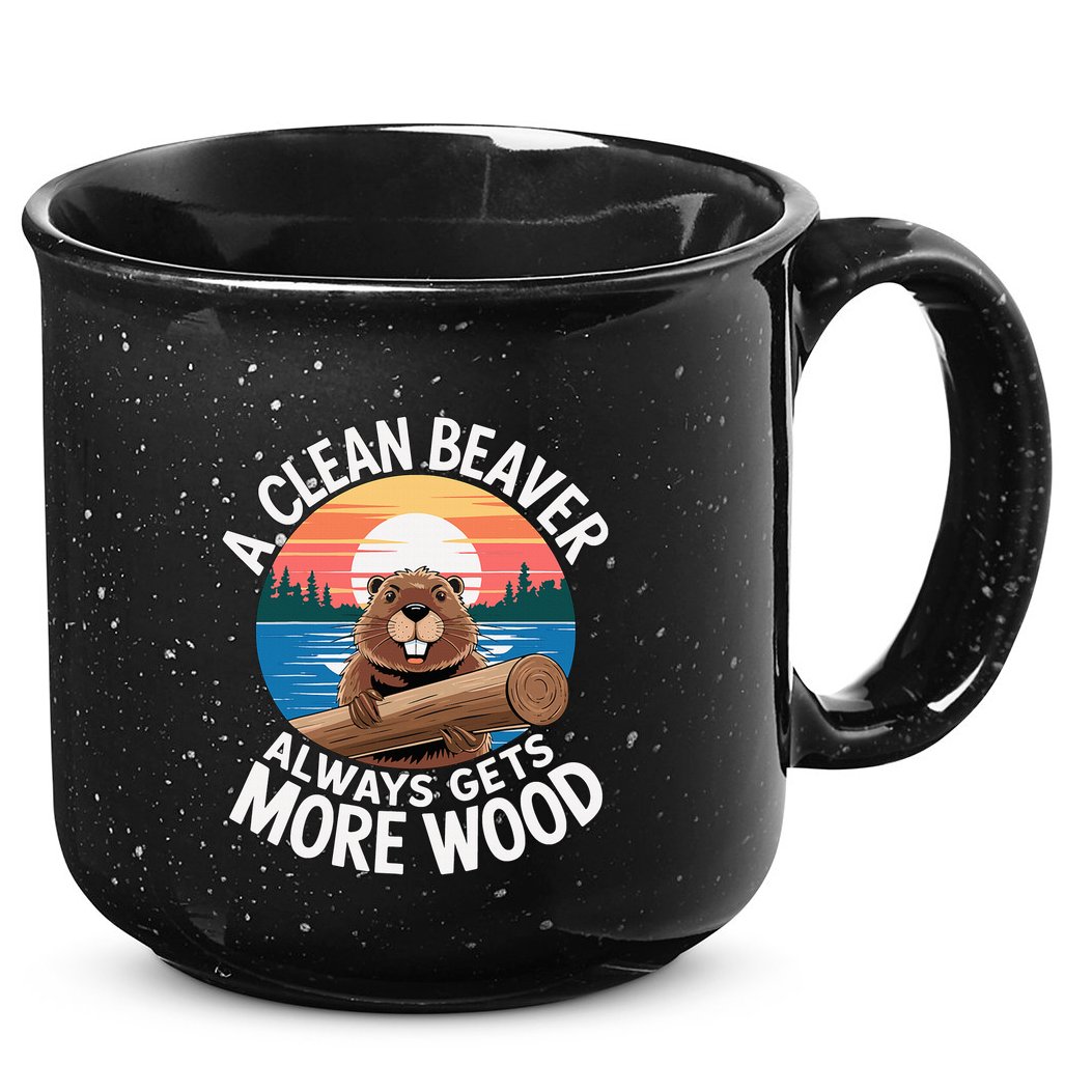 A Clean Beaver Always Gets More Wood 15oz Campfire Ceramic Mug