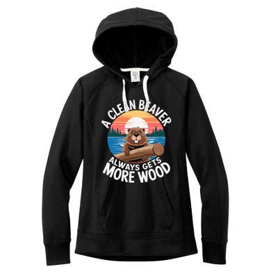 A Clean Beaver Always Gets More Wood Women's Fleece Hoodie