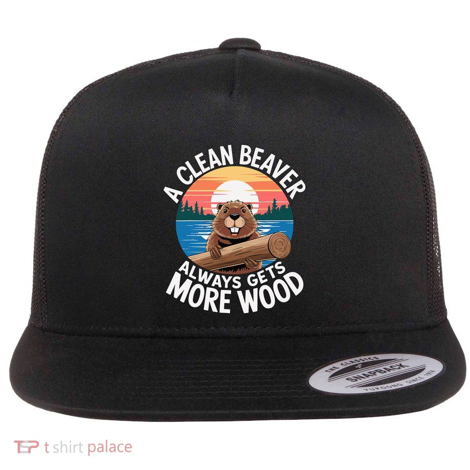 A Clean Beaver Always Gets More Wood Flatbill Hat