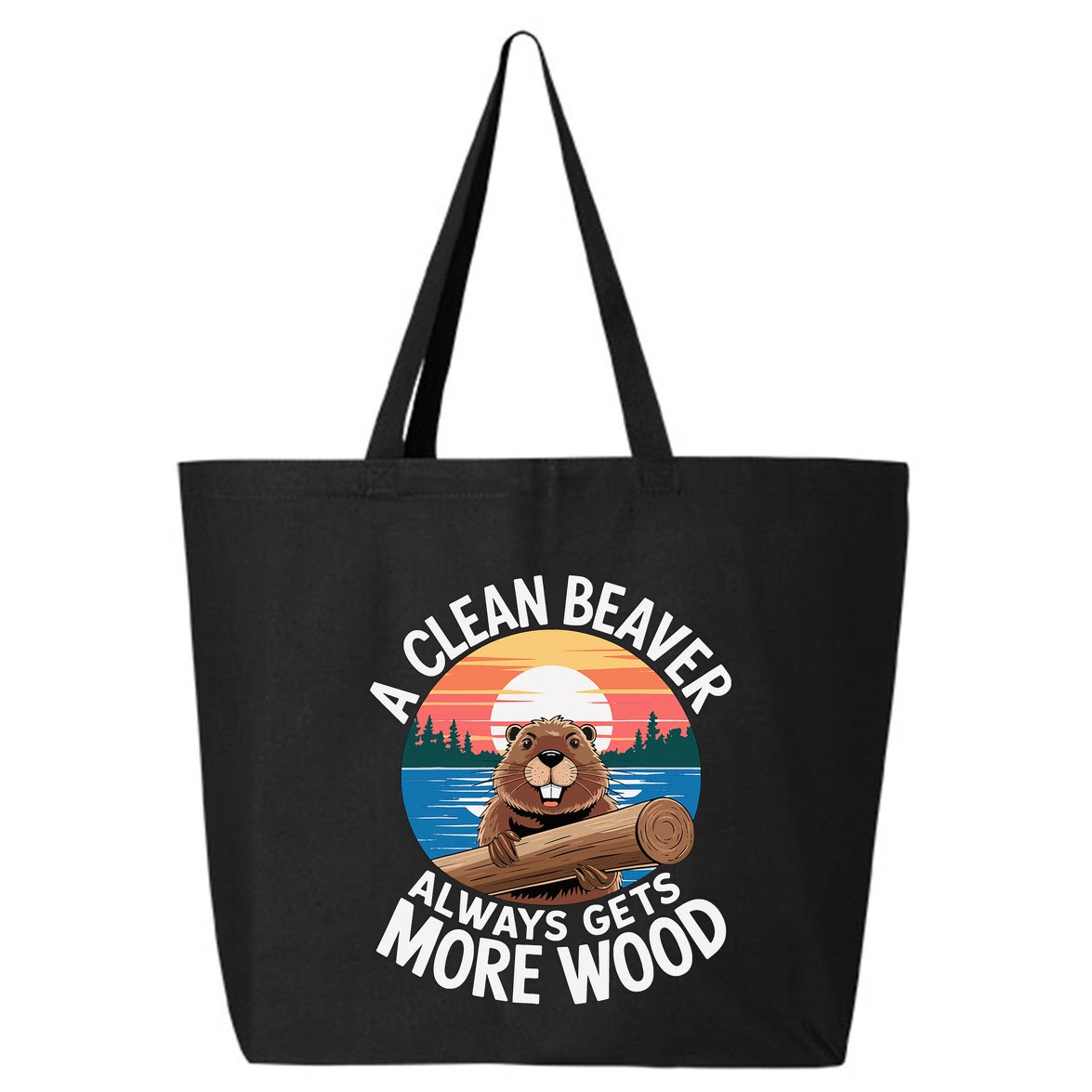 A Clean Beaver Always Gets More Wood 25L Jumbo Tote