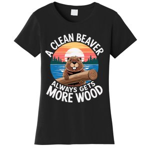 A Clean Beaver Always Gets More Wood Women's T-Shirt