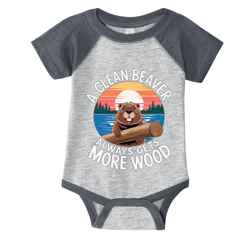 A Clean Beaver Always Gets More Wood Infant Baby Jersey Bodysuit