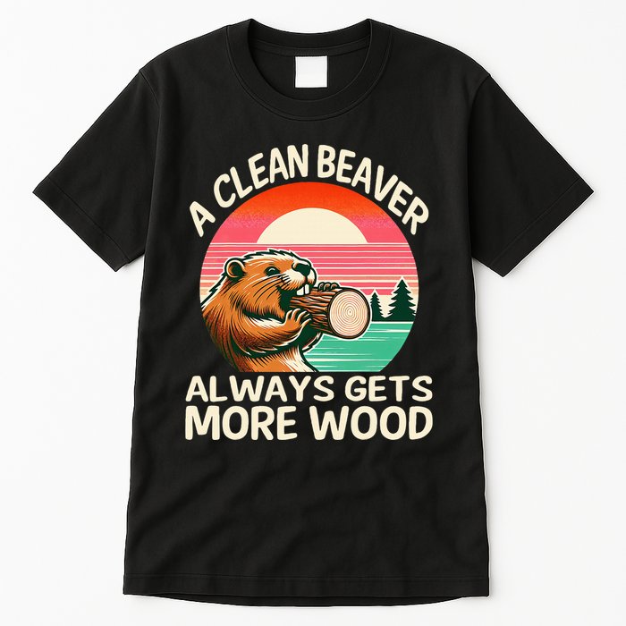 A Clean Beaver Always Gets More Wood Funny Adult Joke Tall T-Shirt