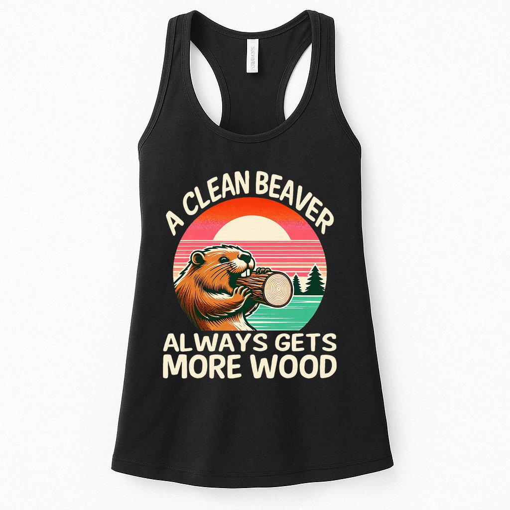 A Clean Beaver Always Gets More Wood Funny Adult Joke Womens Tank Top