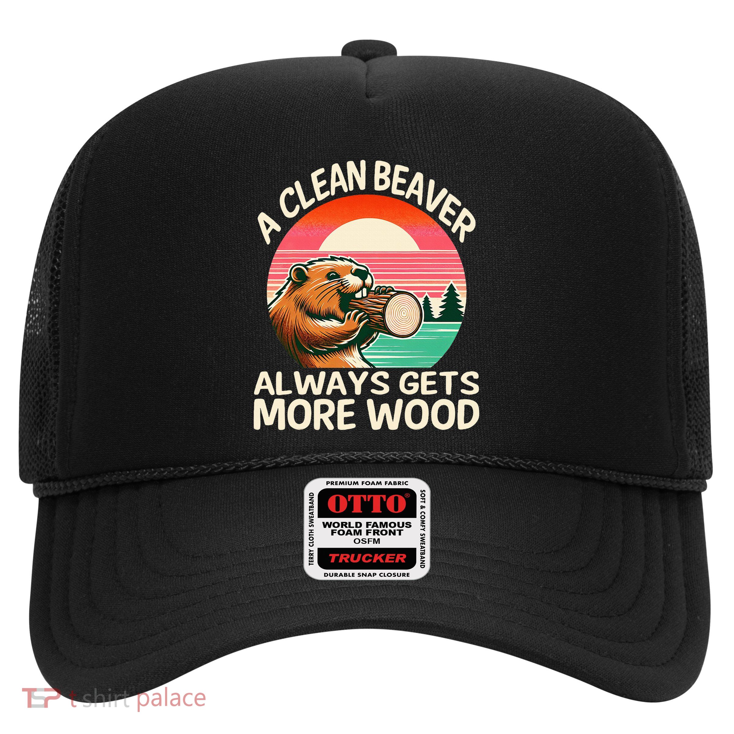 A Clean Beaver Always Gets More Wood Funny Adult Joke Trucker Hat