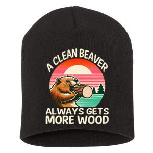 A Clean Beaver Always Gets More Wood Funny Adult Joke Short Acrylic Beanie