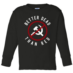 Anti Communism Better Dead Than Red Anti Socialism Toddler Long Sleeve Shirt