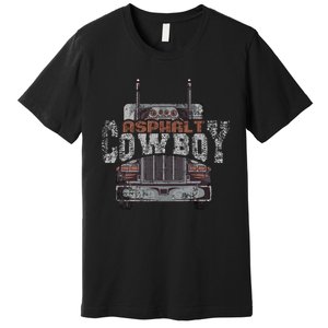 Asphalt Cowboy Cool Truck Driver Design Trucker Premium T-Shirt