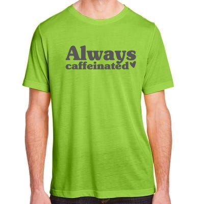 Always Caffeinated Coffee Lover Cute Adult ChromaSoft Performance T-Shirt