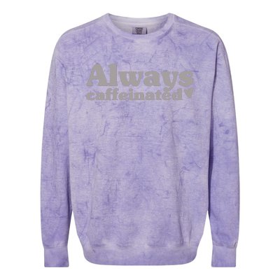 Always Caffeinated Coffee Lover Cute Colorblast Crewneck Sweatshirt