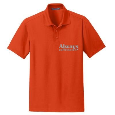 Always Caffeinated Coffee Lover Cute Dry Zone Grid Polo