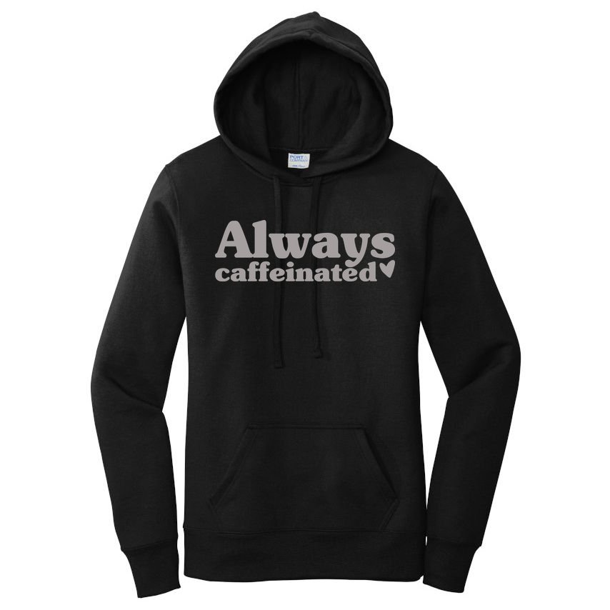 Always Caffeinated Coffee Lover Cute Women's Pullover Hoodie