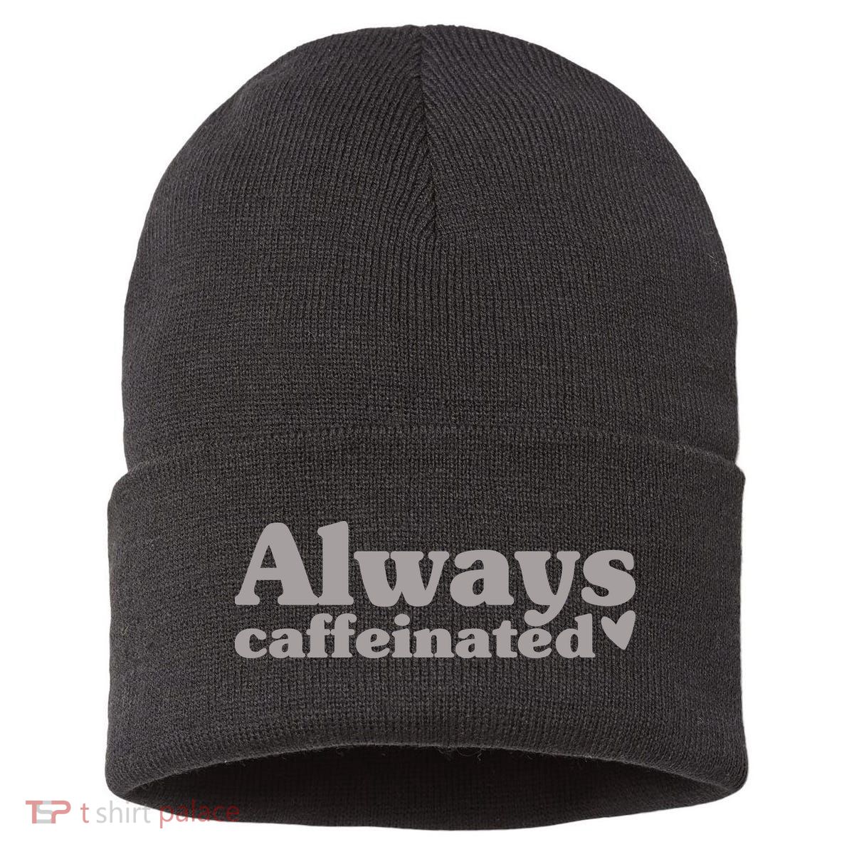 Always Caffeinated Coffee Lover Cute Sustainable Knit Beanie