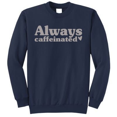 Always Caffeinated Coffee Lover Cute Sweatshirt