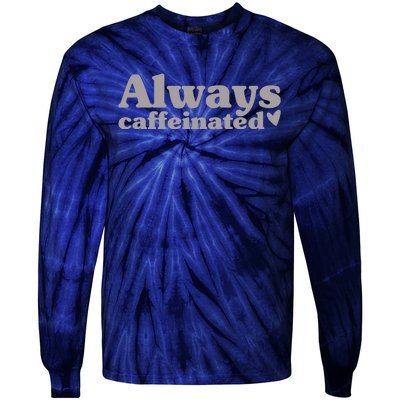 Always Caffeinated Coffee Lover Cute Tie-Dye Long Sleeve Shirt