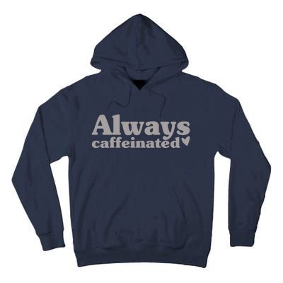 Always Caffeinated Coffee Lover Cute Tall Hoodie