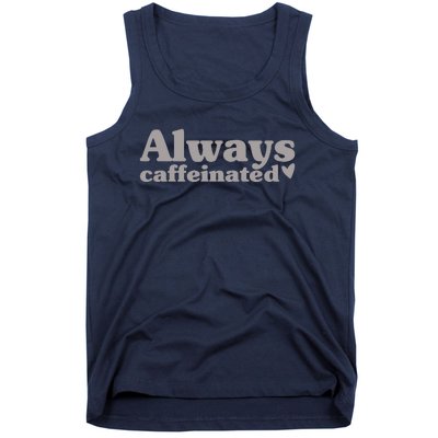 Always Caffeinated Coffee Lover Cute Tank Top