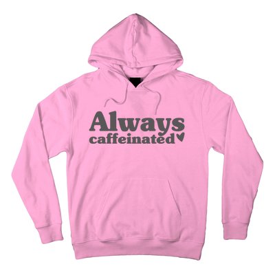 Always Caffeinated Coffee Lover Cute Hoodie