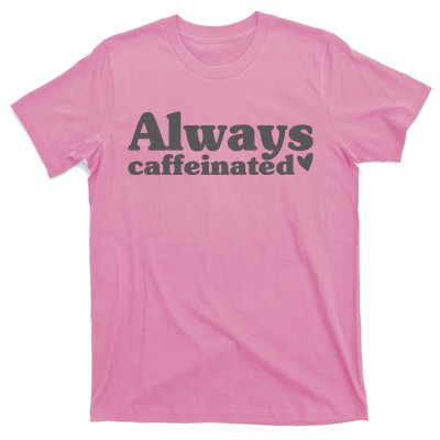 Always Caffeinated Coffee Lover Cute T-Shirt