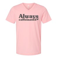 Always Caffeinated Coffee Lover Cute V-Neck T-Shirt