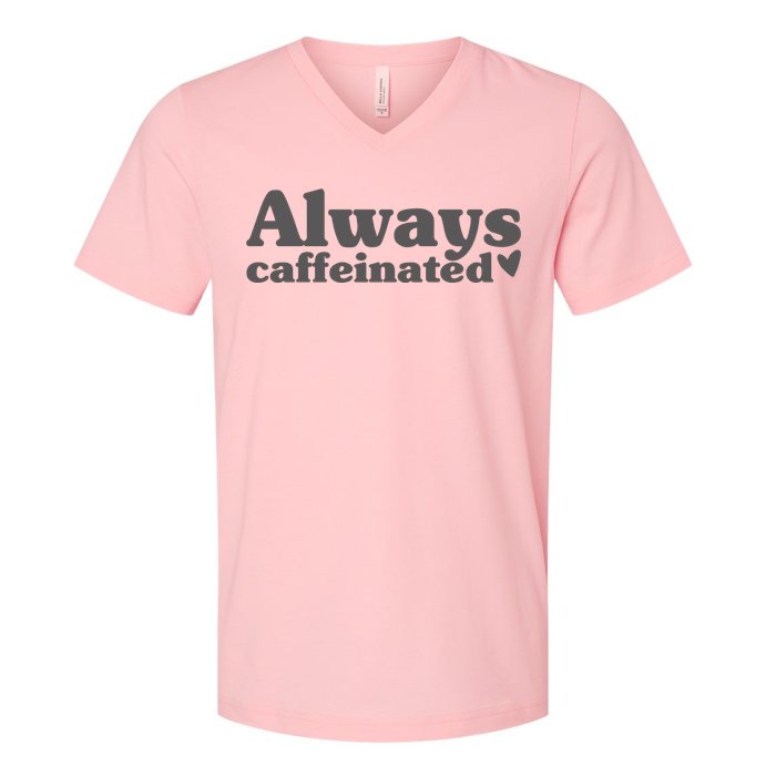 Always Caffeinated Coffee Lover Cute V-Neck T-Shirt