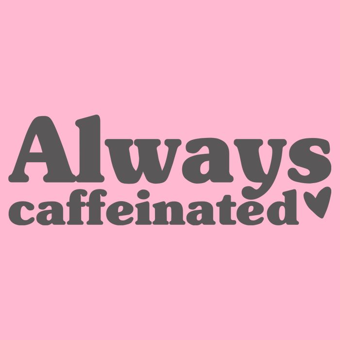 Always Caffeinated Coffee Lover Cute Button