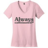 Always Caffeinated Coffee Lover Cute Women's V-Neck T-Shirt