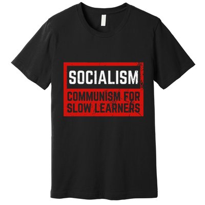 Anti Communist Capitalist Libertarian Anti Socialism Premium T-Shirt