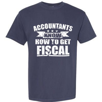 Accountants Know How To Get Fiscal Garment-Dyed Heavyweight T-Shirt