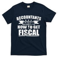 Accountants Know How To Get Fiscal T-Shirt