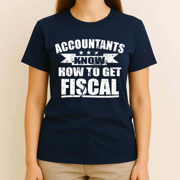 Accountants Know How To Get Fiscal T-Shirt