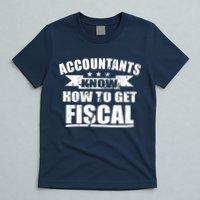 Accountants Know How To Get Fiscal T-Shirt